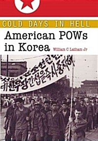Cold Days in Hell: American POWs in Korea (Hardcover)
