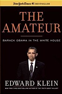 The Amateur: Barack Obama in the White House (Paperback)
