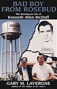 Bad Boy from Rosebud: The Murderous Life of Kenneth Allen McDuff (Paperback)