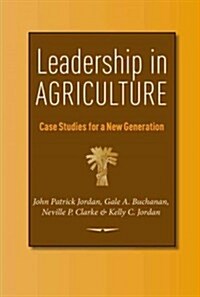 Leadership in Agriculture: Case Studies for a New Generation (Hardcover)