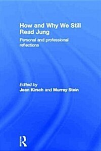 How and Why We Still Read Jung : Personal and professional reflections (Hardcover)