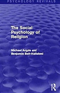 The Social Psychology of Religion (Psychology Revivals) (Hardcover)