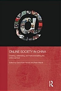 Online Society in China : Creating, Celebrating, and Instrumentalising the Online Carnival (Paperback)