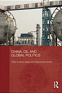 China, Oil and Global Politics (Paperback)