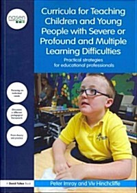 Curricula for Teaching Children and Young People with Severe or Profound and Multiple Learning Difficulties : Practical strategies for educational pro (Paperback)