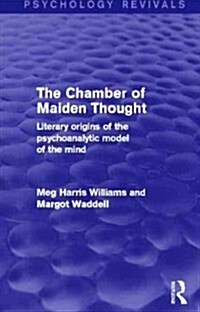 The Chamber of Maiden Thought (Psychology Revivals) : Literary Origins of the Psychoanalytic Model of the Mind (Hardcover)