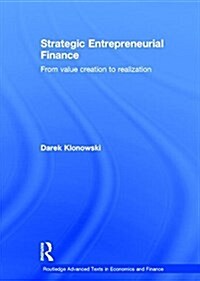 Strategic Entrepreneurial Finance : From Value Creation to Realization (Hardcover)