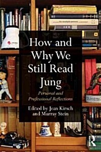 How and Why We Still Read Jung : Personal and Professional Reflections (Paperback)