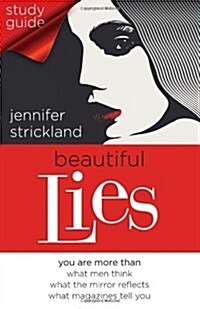 Beautiful Lies Study Guide: You Are More Than *What Men Think *What the Mirror Reflects *What Magazines Tell You (Paperback)