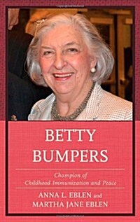Betty Bumpers: Champion of Childhood Immunization and Peace (Hardcover)