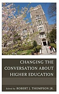 Changing the Conversation about Higher Education (Hardcover)