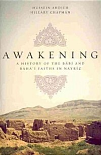 Awakening: A History of the Babi and Bahai Faiths in Nayriz (Paperback)