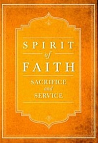 Spirit of Faith: Sacrifice and Service (Hardcover)