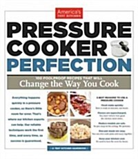 Pressure Cooker Perfection: 100 Foolproof Recipes That Will Change the Way You Cook (Paperback)