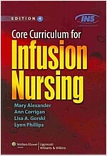 Core Curriculum for Infusion Nursing: An Official Publication of the Infusion Nurses Society (Paperback, 4)