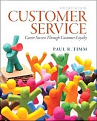 Customer Service: Career Success Through Customer Loyalty (Paperback, 6)