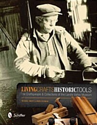 Living Crafts, Historic Tools: The Craftspeople and Collections of the Landis Valley Museum (Paperback, UK)
