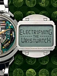 Electrifying the Wristwatch (Hardcover)