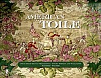 American Toile: Four Centuries of Sensational Scenic Fabrics and Wallpaper (Hardcover)