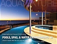 International Award Winning Pools, Spas, and Water Environments IV (Hardcover)