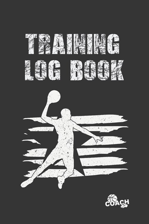 Training Log Book: Basketball Coach Workbook - Training Session Journal - Keep a Record of Every Detail of Your Team Games - Court Templa (Paperback)
