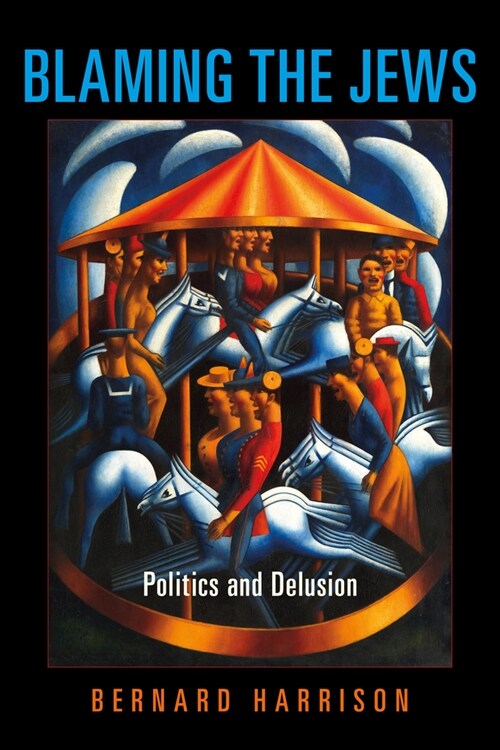 Blaming the Jews: Politics and Delusion (Hardcover)