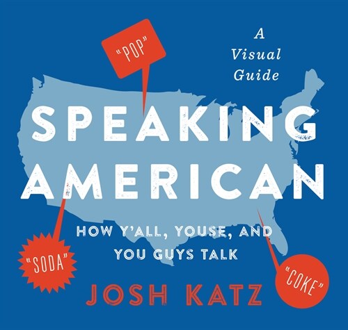 Speaking American: How YAll, Youse, and You Guys Talk: A Visual Guide (Paperback)