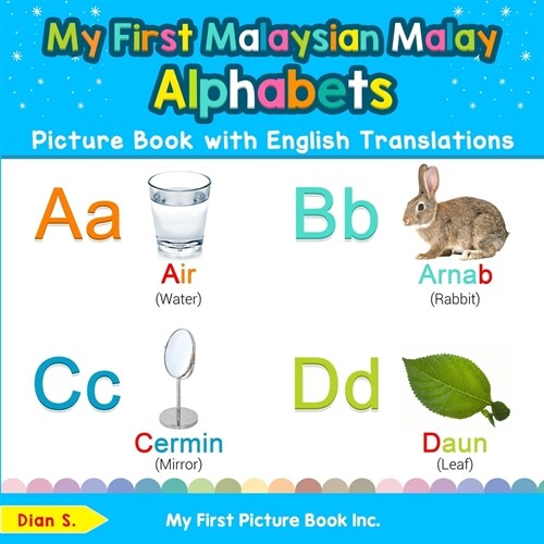My First Malaysian Malay Alphabets Picture Book with English Translations: Bilingual Early Learning & Easy Teaching Malaysian Malay Books for Kids (Paperback)
