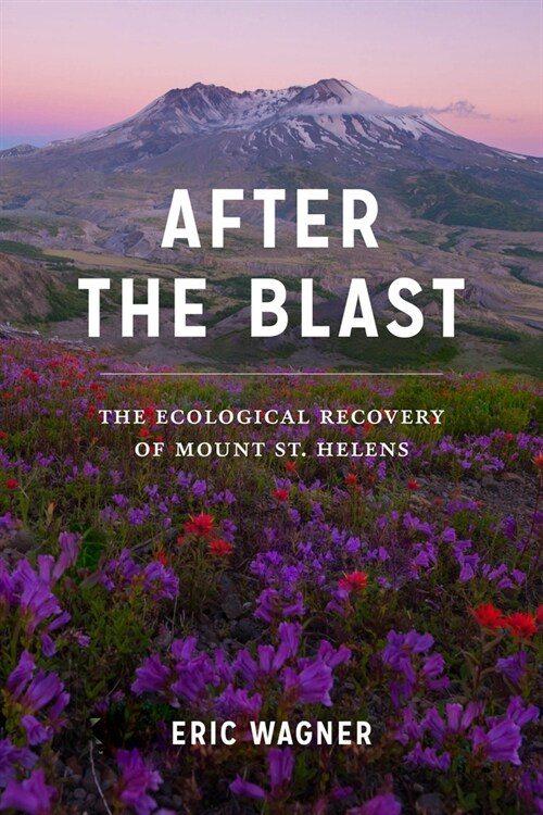 After the Blast: The Ecological Recovery of Mount St. Helens (Hardcover)
