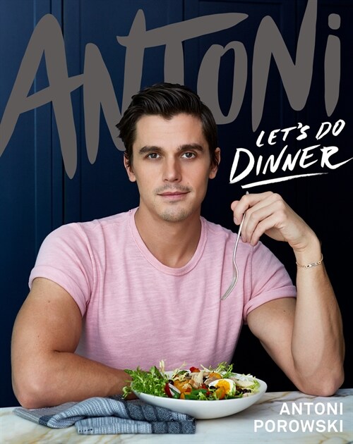 Antoni: Lets Do Dinner (Hardcover)