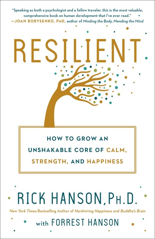 Resilient: How to Grow an Unshakable Core of Calm, Strength, and Happiness (Paperback)