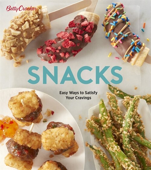 Betty Crocker Snacks: Easy Ways to Satisfy Your Cravings (Paperback)