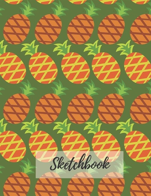 Sketchbook: Blank, Large (110 pages, 8.5 x 11 in) Notebook for Drawing or Sketching. Pineapple Sketchbook to Draw and Journal (Paperback)