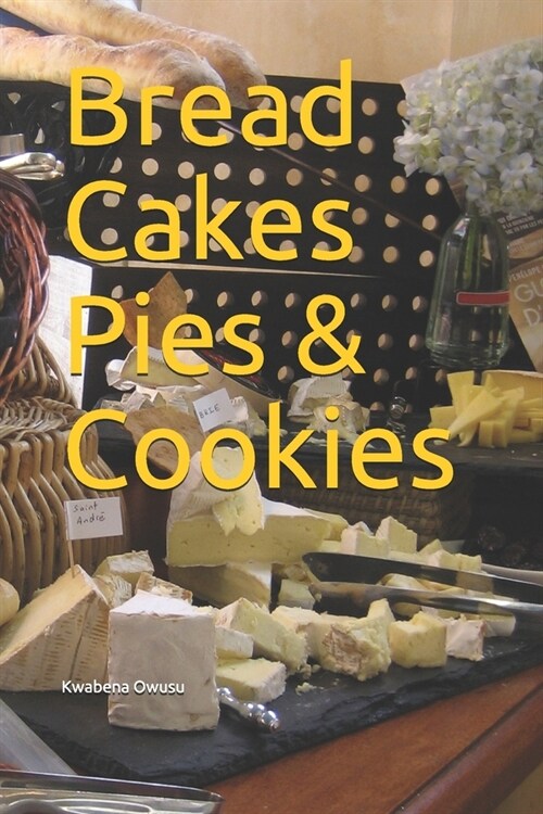 Bread Cakes Pies & Cookies (Paperback)