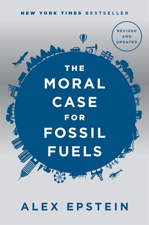 The Moral Case for Fossil Fuels, Revised Edition (Hardcover)