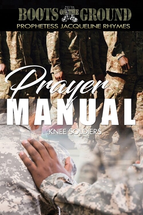 Boots On The Ground Prayer Manual - Knee Soldiers (Paperback)