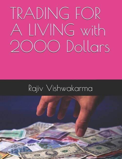 TRADING FOR A LIVING with 2000 Dollars (Paperback)