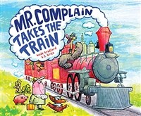 Mr. Complain Takes the Train (Hardcover)