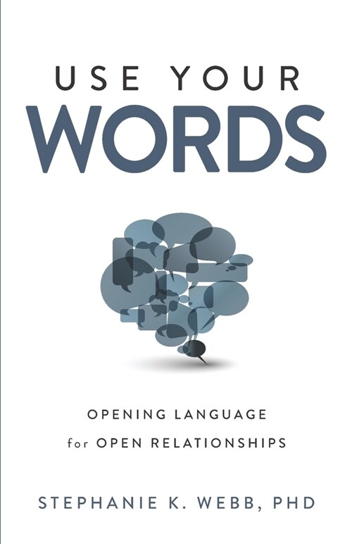 Use Your Words: Opening Language for Open Relationships (Paperback)
