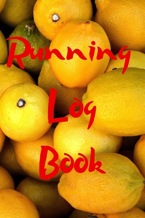 Running Log Book: My Running Diary, Runners Training Log, Running Logs, Track Distance, Time, Speed, Weather, Calories (Paperback)