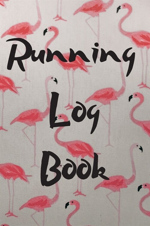 Running Log Book: My Running Diary, Runners Training Log, Running Logs, Track Distance, Time, Speed, Weather, Calories (Paperback)