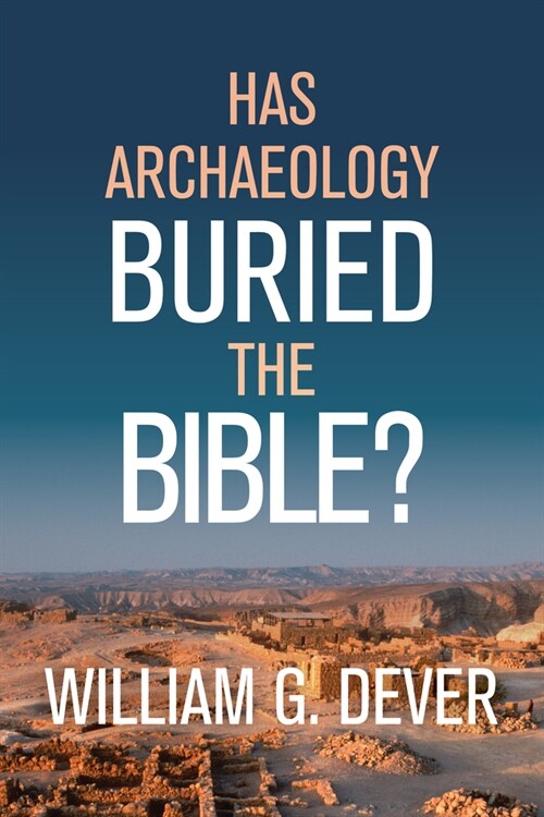 Has Archaeology Buried the Bible? (Hardcover)