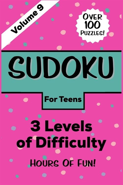 Sudoku For Teens: Volume 9 Over 100 Puzzles Three Levels of Difficulty Hours of Fun (Paperback)