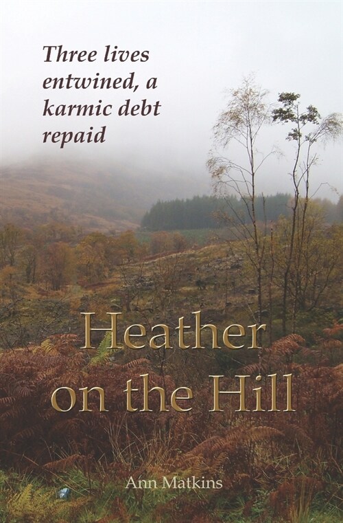 Heather on the Hill: Three lives entwined, a karmic debt repaid (Paperback)