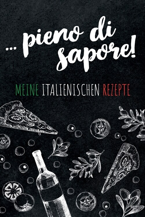 ... pieno di sapore Meine italienischen Rezepte: Leeres Rezeptbuch zum Ausf?len f? deine Lieblingsrezepte aus Italien und dem Mittelmeerraum, toll z (Paperback)