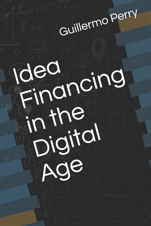 Idea Financing in the Digital Age (Paperback)