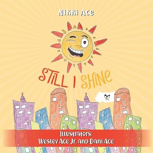 Still I Shine: Designed to empower children to PERSEVERE, encourage a GROWTH MINDSET, and embrace the power of ENDURANCE (Paperback)