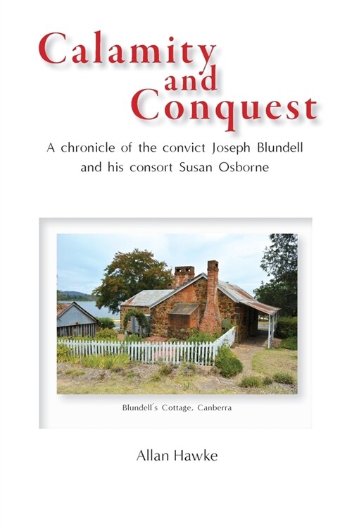 Calamity and Conquest: A chronicle of the convict Joseph Blundell and his consort Susan Osborne (Paperback)