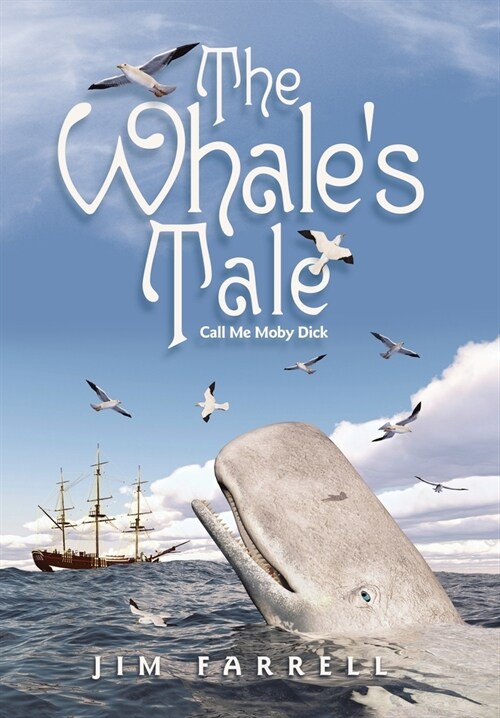 The Whales Tale: Call Me Moby Dick (Hardcover)