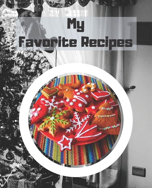 My Favorite Recipes: Blank Cookbook Recipe Journal, Recipe Book, Cooking Gifts (Paperback)